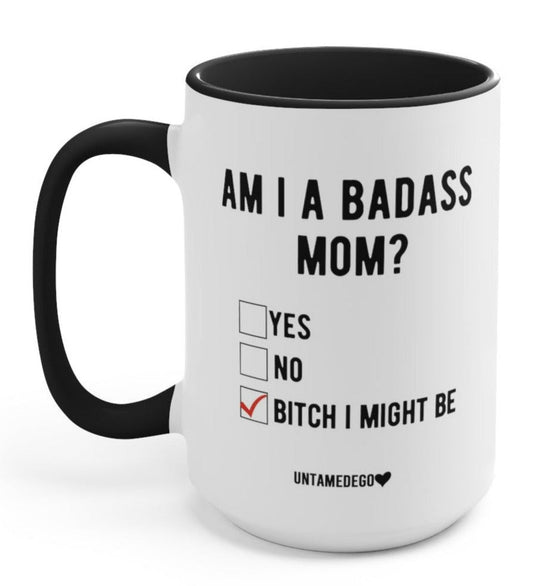 Am I A Badass Mom Mug