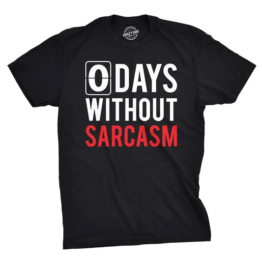 0 Days Without Sarcasm Men's T Shirt