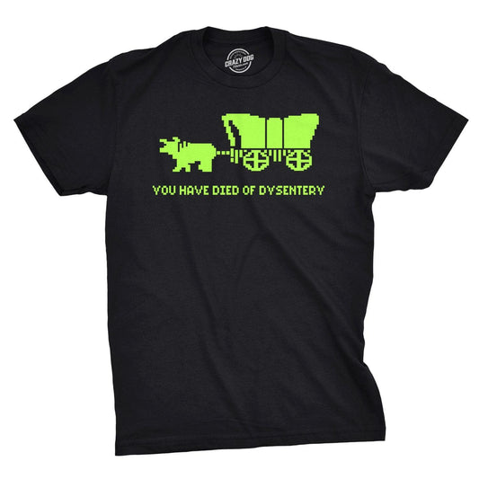 You Have Died Of Dysentery Men's T Shirt