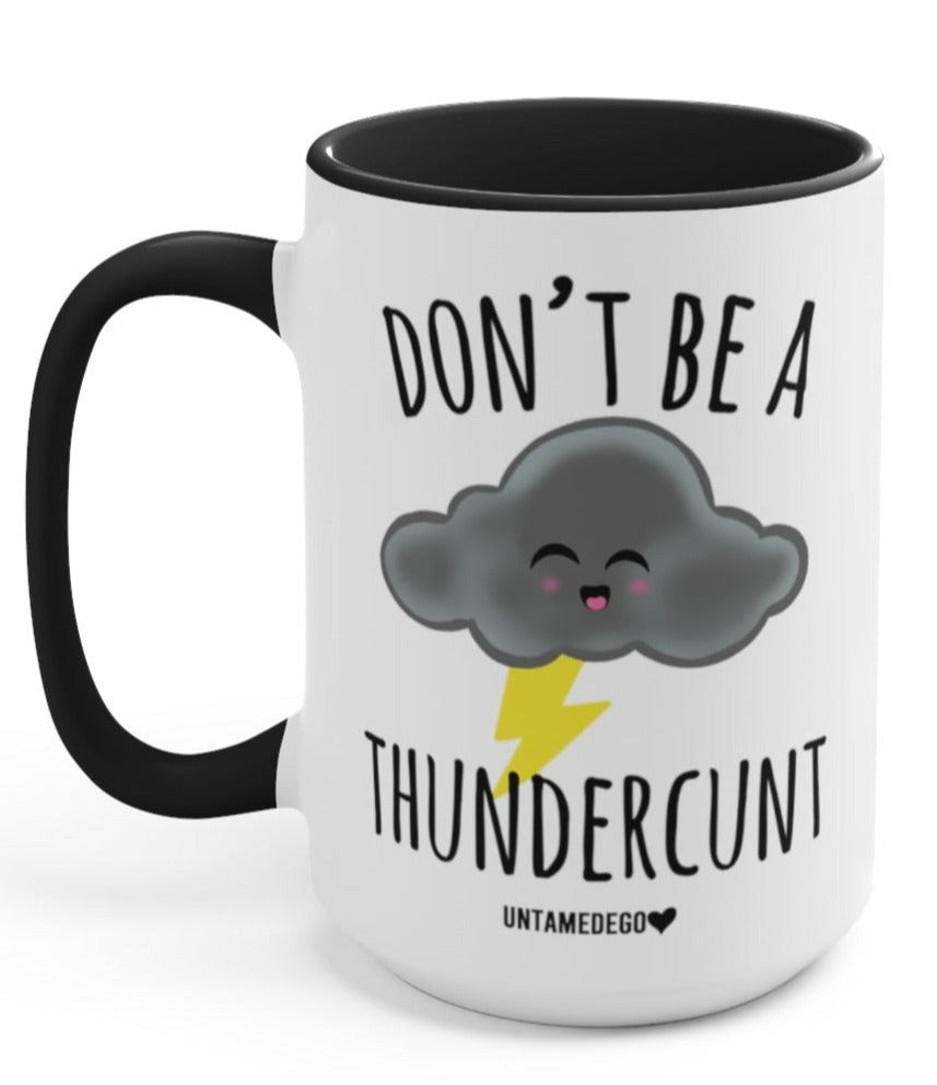 Don't Be A Thunder C 15oz Mug