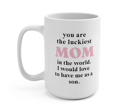 You Are The Luckiest Mom In The World - Son Version Mug